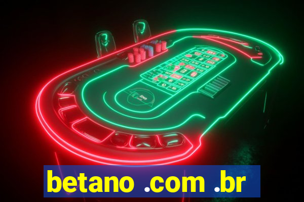 betano .com .br